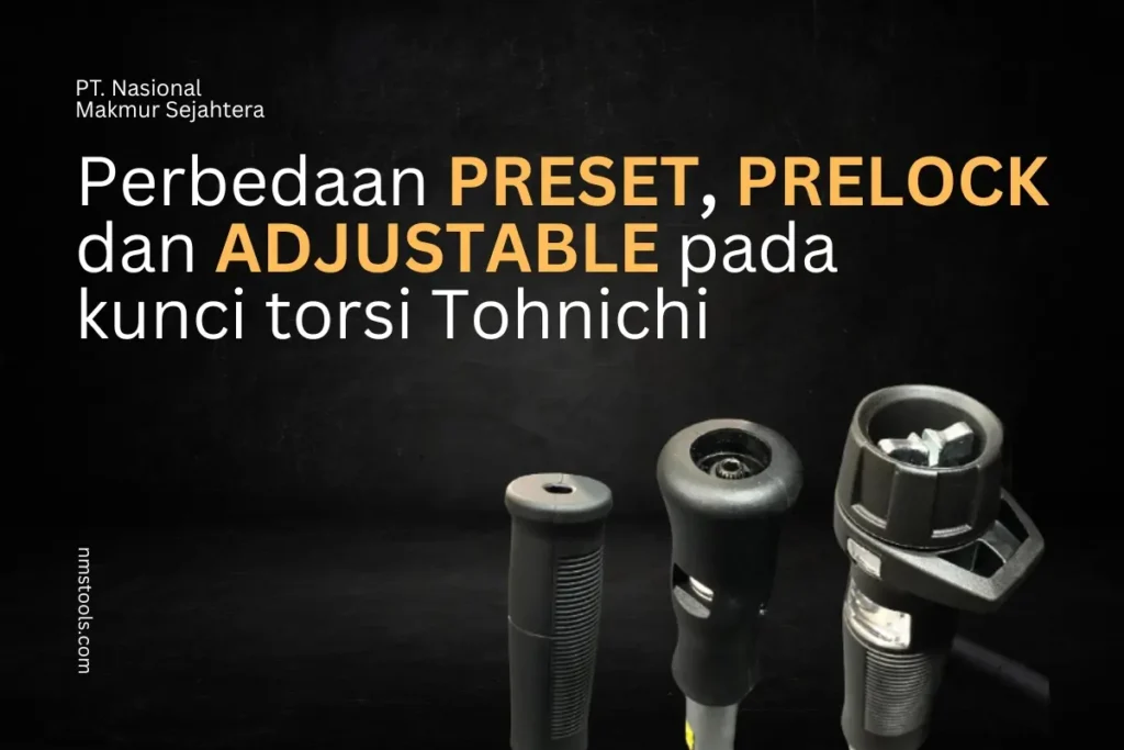 Perbedaan PRESET, PRELOCK dan ADJUSTABLE Pada Torsi Tohnichi (1)