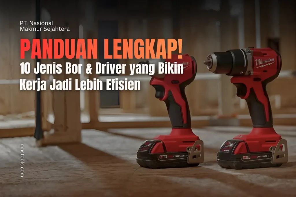 10 Jenis Bor & Driver yang Wajib Diketahui
