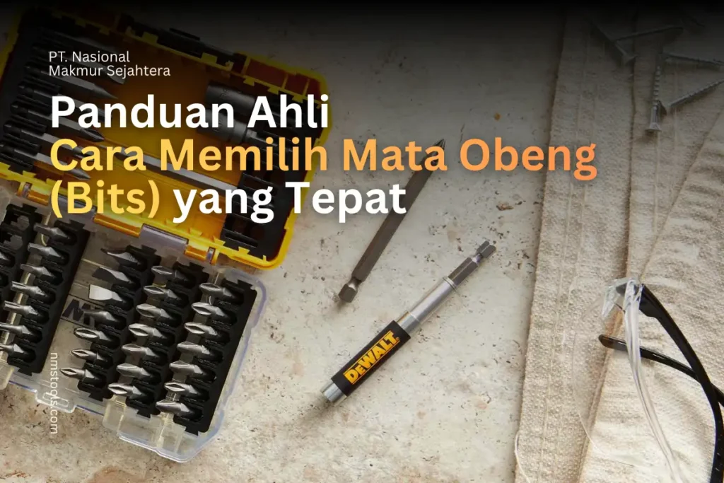 Panduan Ahli Cara Memilih Mata Obeng (Bits) yang Tepat