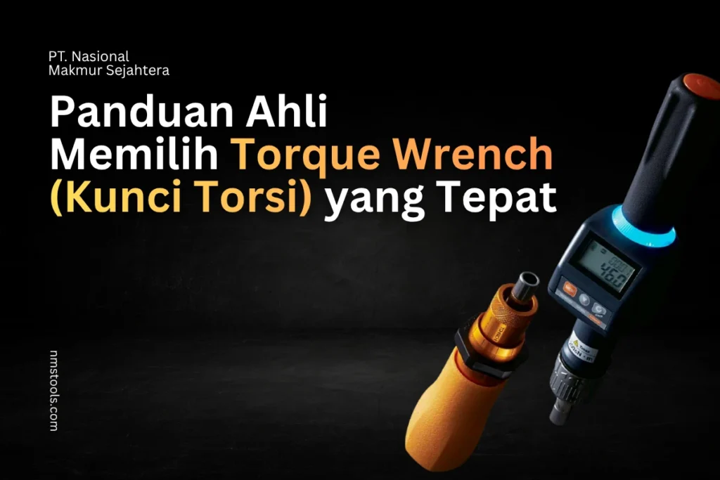 Panduan Ahli Memilih Torque Wrench (Kunci Torsi)