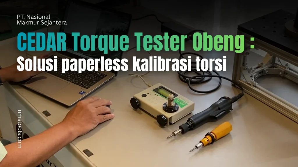 CEDAR Torque Tester Obeng Solusi Paperless Kalibrasi Torsi