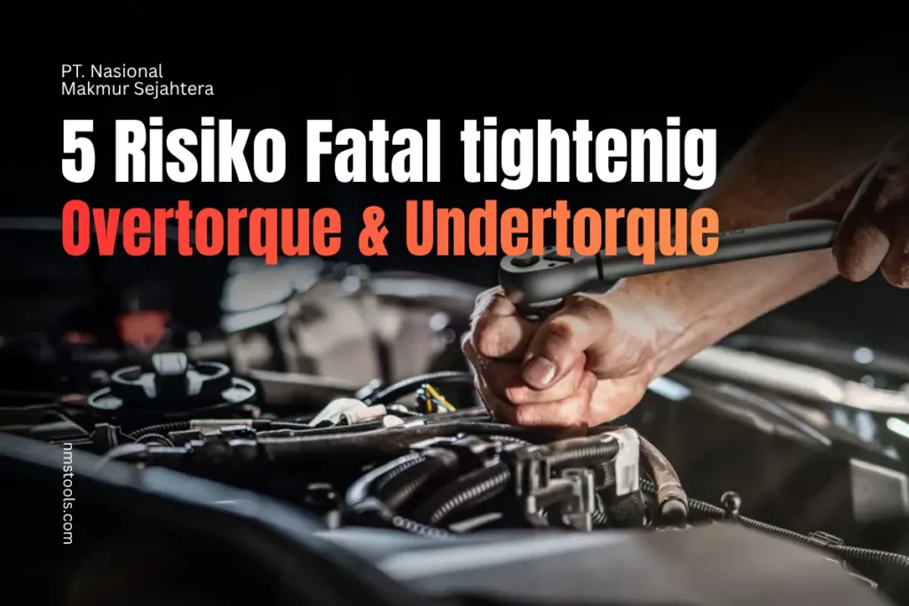 5 Risiko Fatal tightenig Overtorque & Undertorque